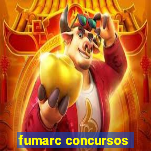 fumarc concursos